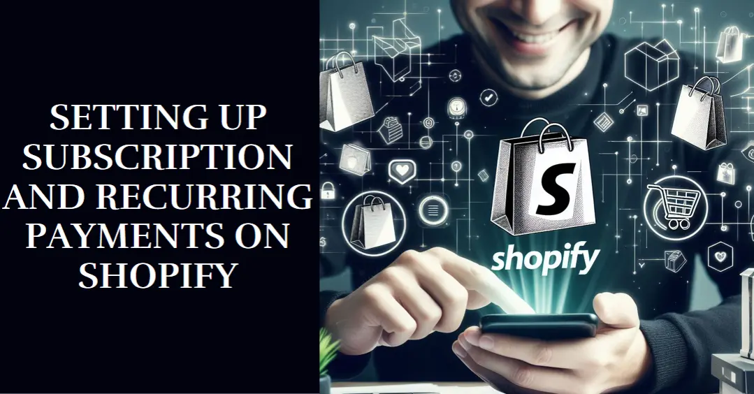 How To Setup Subscription And Recurring Payments On Shopify