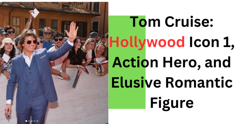 Tom Cruise: Hollywood Icon 1 | Action Hero, and Elusive Romantic Figure