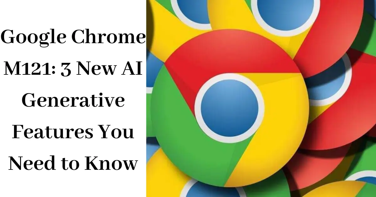 Google Chrome's 3 new AI-powered features