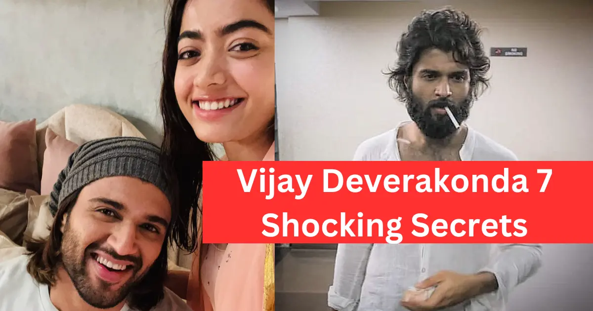 Vijay Deverakonda 7 Shocking Secrets