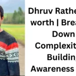 Dhruv Rathee net worth