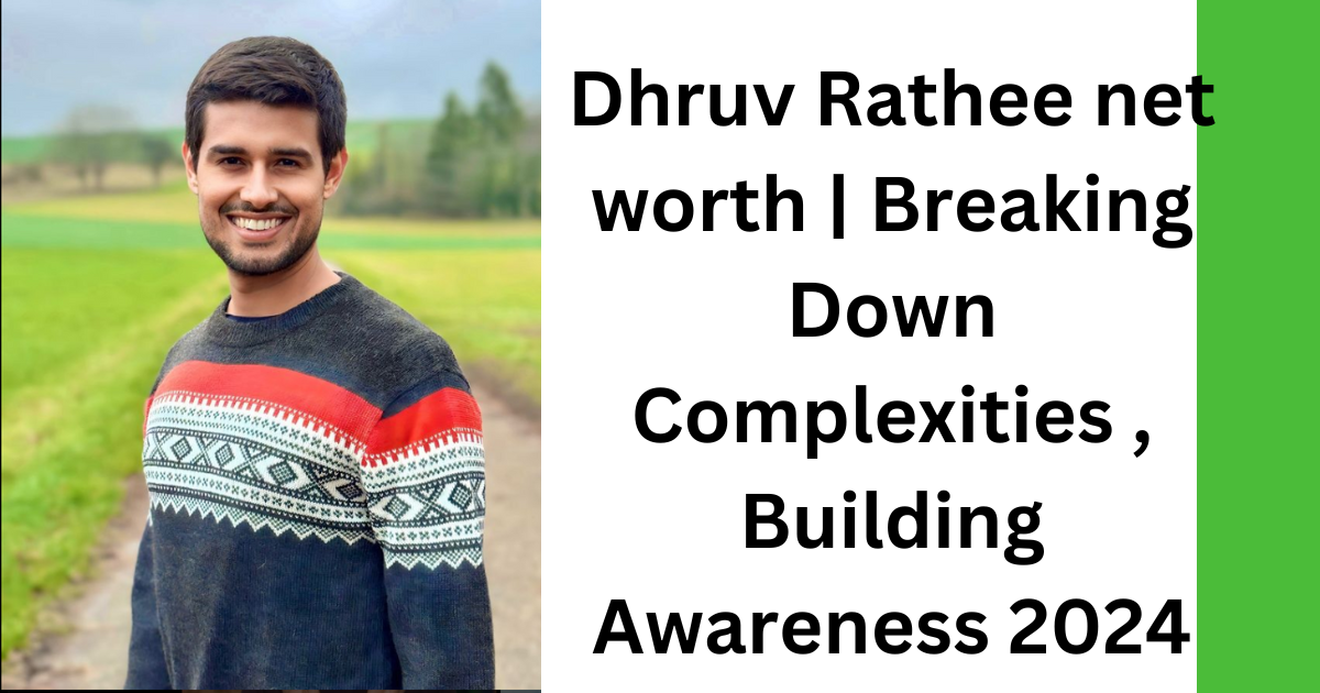 Dhruv Rathee net worth