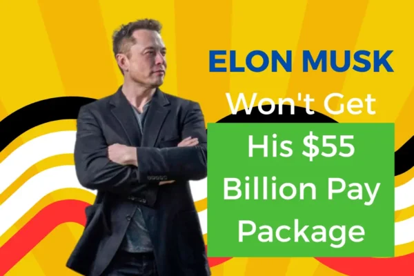 Elon Musk Won't Get His $55 Billion Pay Package.