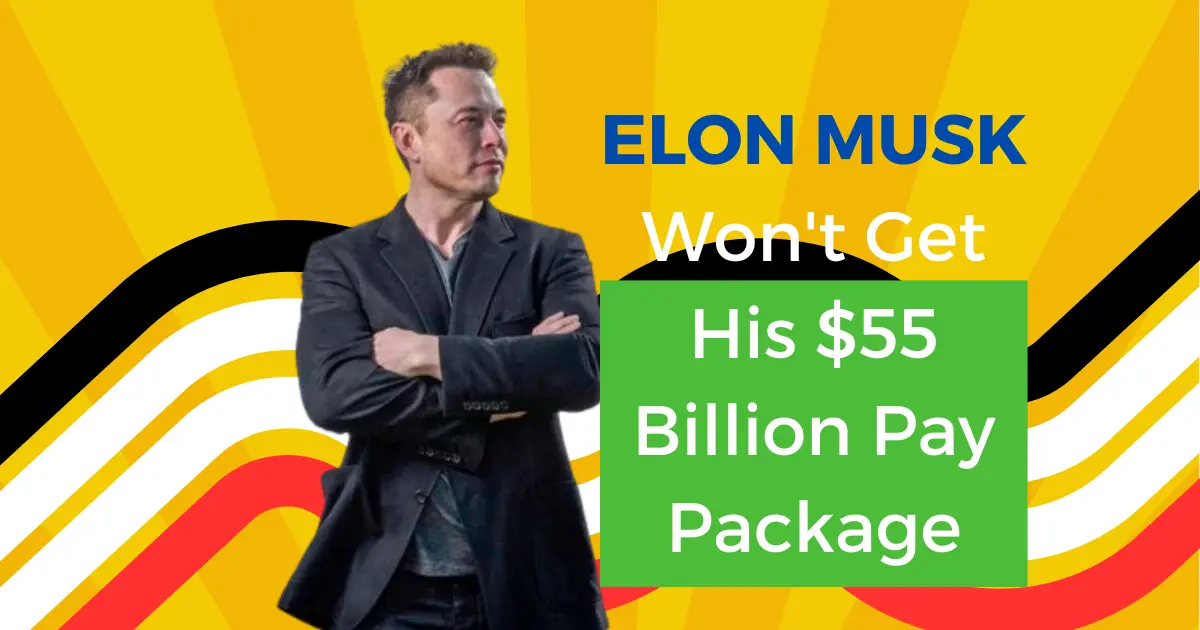 Elon Musk Won't Get His $55 Billion Pay Package.